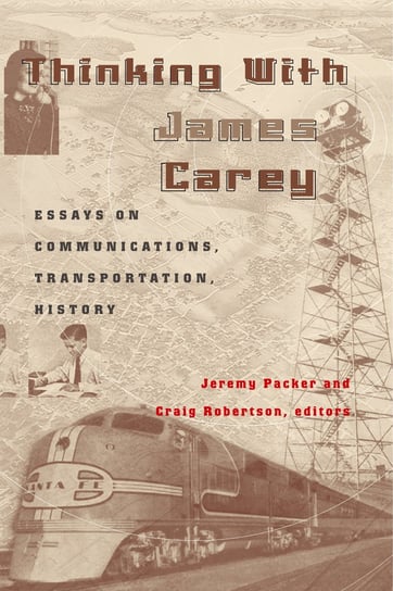 Thinking with James Carey Peter Lang, Peter Lang Publishing Inc.