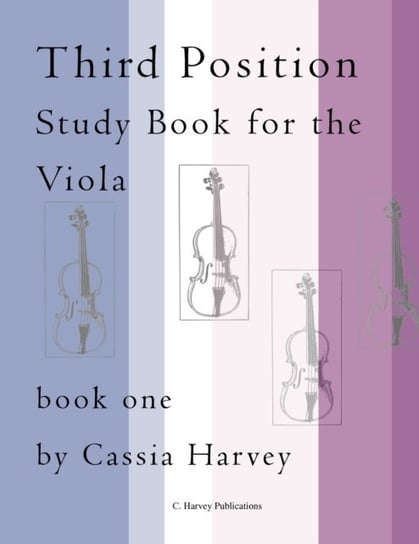 Third Position Study Book for the Viola, Book One Cassia Harvey