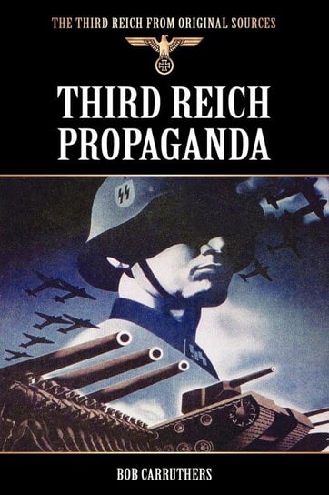 Third Reich Propaganda Carruthers Bob