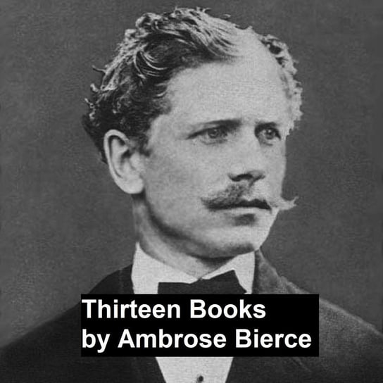 Thirteen Books Bierce Ambrose
