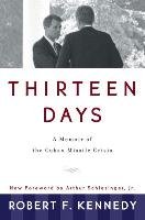 Thirteen Days: A Memoir of the Cuban Missile Crisis Kennedy Robert F.