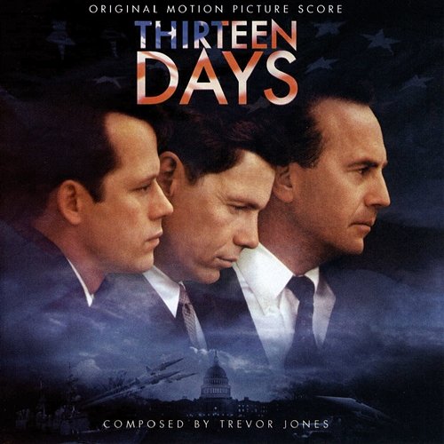 Thirteen Days (Original Motion Picture Score) Trevor Jones