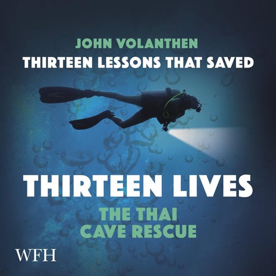 Thirteen Lessons that Saved Thirteen Lives John Volanthen