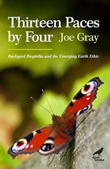 Thirteen Paces by Four: Backyard Biophilia and the Emerging Earth Ethic Joe Gray