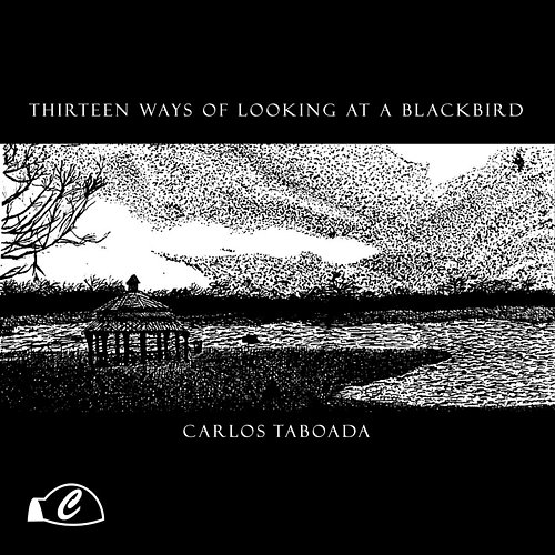 Thirteen Ways of Looking At a Blackbird ( ) Carlos Taboada feat. Hanna Rumora, Jason Olney, Jordan Smith, Malhar Kute, Megan Rohrer, Ryan McDonald