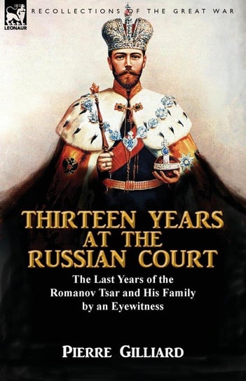 Thirteen Years at the Russian Court Gilliard Pierre