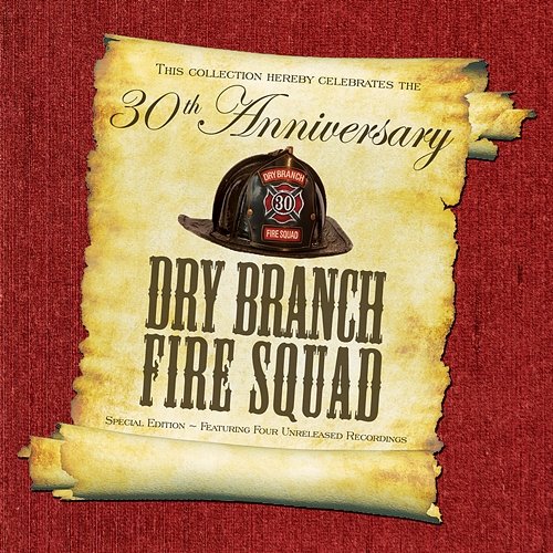 Thirtieth Anniversary Special Dry Branch Fire Squad