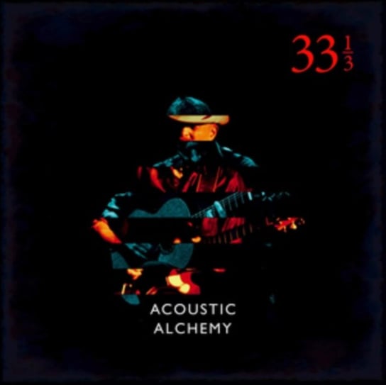 Thirty Three And A Third Acoustic Alchemy