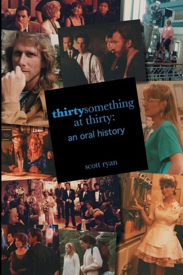 thirtysomething at thirty Ryan Scott