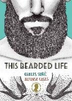 This Bearded Life (Not Without My Beard) Sune Carles, Casas Alfonso