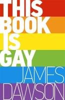 This Book is Gay Dawson James