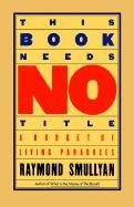 This Book Needs No Title Smullyan Raymond