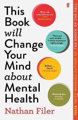 This Book Will Change Your Mind About Mental Health: A journey into the heartland of psychiatry Filer Nathan
