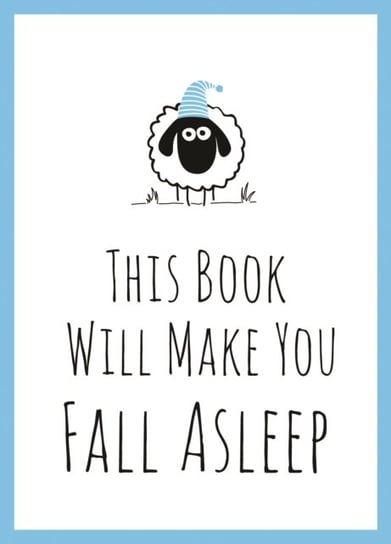 This Book Will Make You Fall Asleep: Tips, Quotes, Puzzles and Sheep-Counting to Help You Snooze Opracowanie zbiorowe