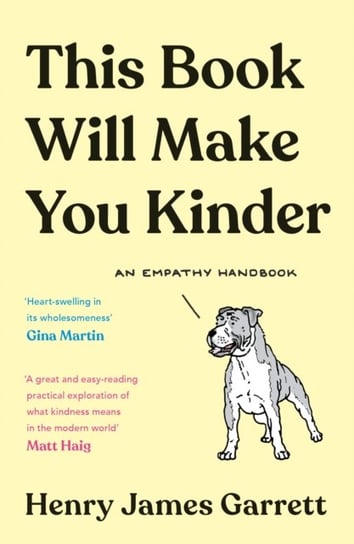 This Book Will Make You Kinder: An Empathy Handbook Henry James Garrett
