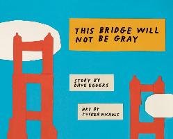 This Bridge Will Not Be Gray Eggers Dave