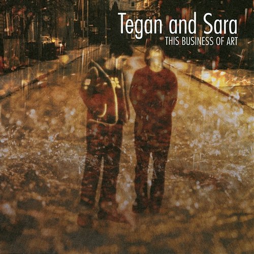 This Business of Art Tegan And Sara
