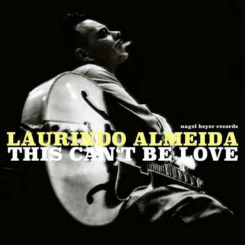 This Can't Be Love Laurindo Almeida