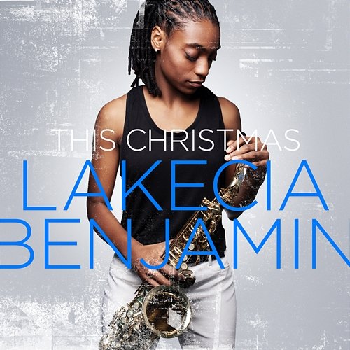 This Christmas Lakecia Benjamin