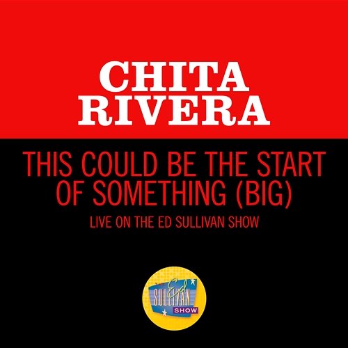 This Could Be The Start Of Something (Big) Chita Rivera