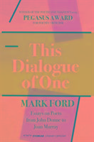 This Dialogue of One: Essays on Poets from John Donne to Joan Murray Ford Mark
