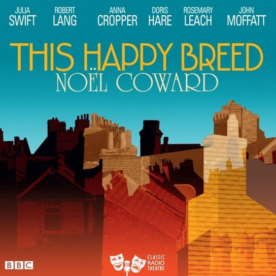 This Happy Breed (Classic Radio Theatre) Coward Noel