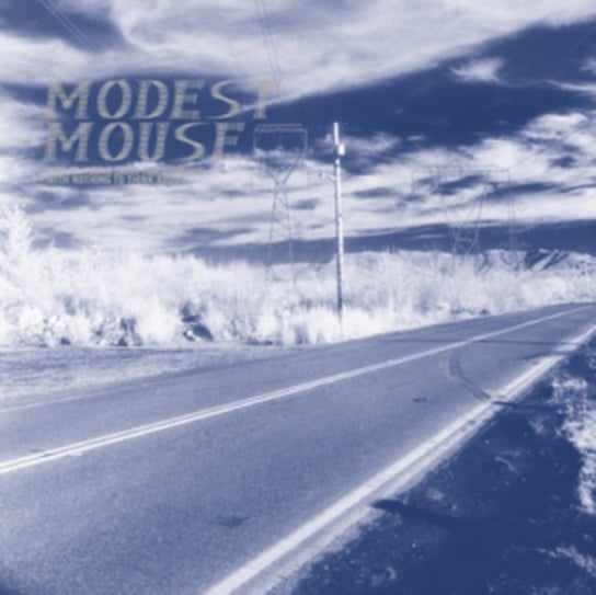 This Is A Long Drive For Someone With Nothing To Think About Modest Mouse
