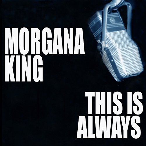 This Is Always Morgana King