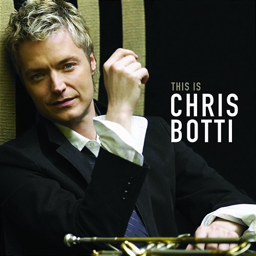 This is Chris Botti Chris Botti