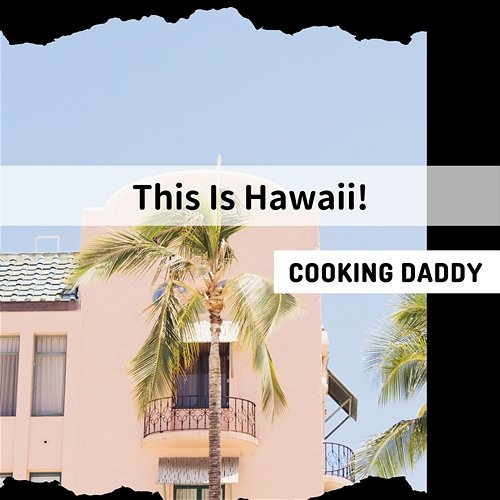 This Is Hawaii ! Cooking Daddy