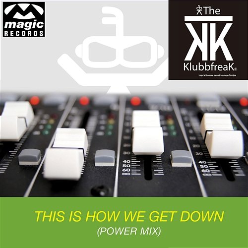 This Is How We Get Down The Klubbfreak