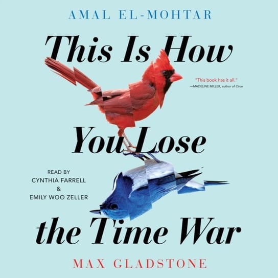 This Is How You Lose The Time War Gladstone Max, El-Mohtar Amal