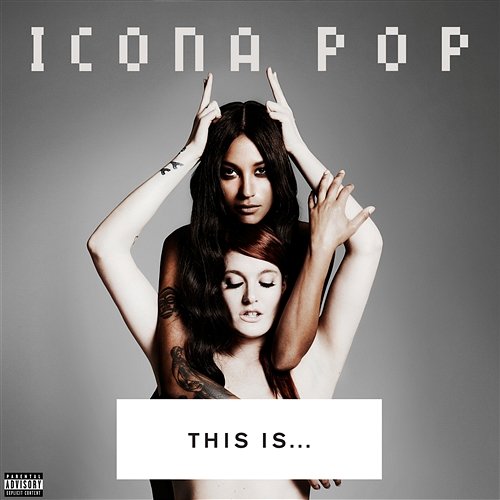 THIS IS... ICONA POP Icona Pop