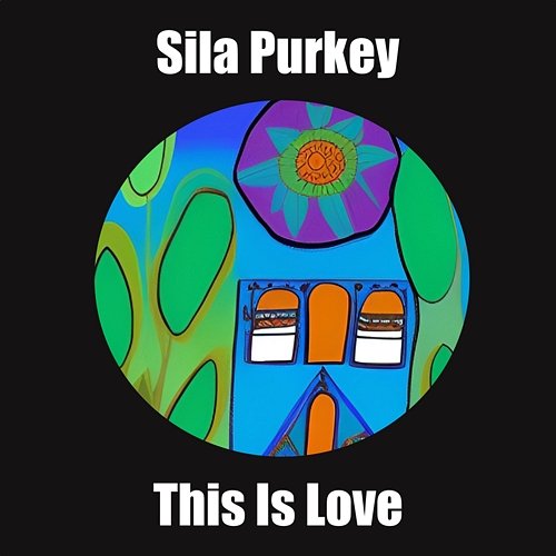 This Is Love Sila Purkey