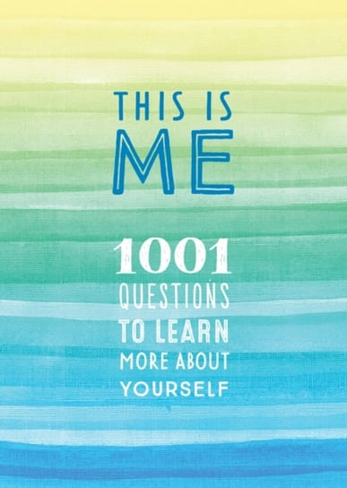 This is Me: 1001 Questions to Learn More About Yourself Quarto Publishing Group USA Inc