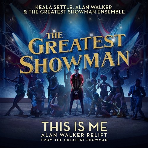 This Is Me Keala Settle, Alan Walker & The Greatest Showman Ensemble