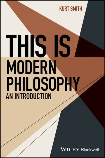 This Is Modern Philosophy: An Introduction Kurt Smith