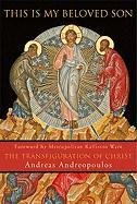 This Is My Beloved Son: The Transfiguration of Christ Andreas Andreopoulos