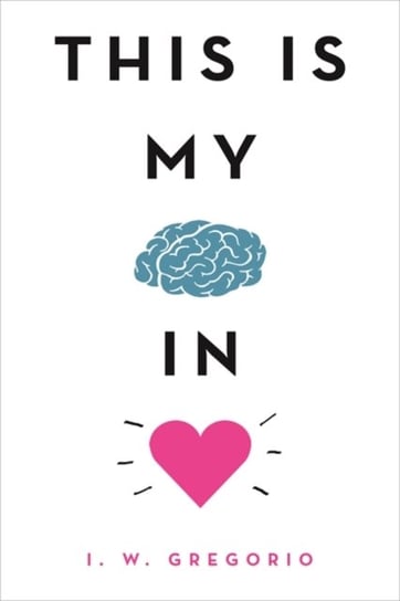 This Is My Brain in Love I.W. Gregorio