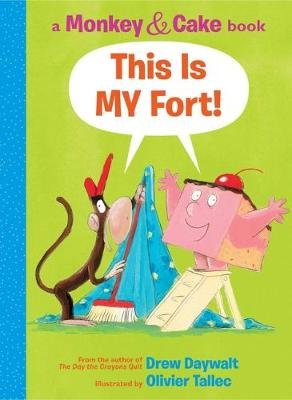 This Is My Fort! (Monkey and Cake #2) Daywalt Drew