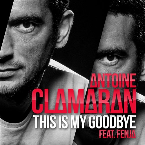This Is My Goodbye Antoine Clamaran feat. Fenja