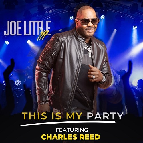 This Is My Party Joe Little III & Rude Boys feat. Charles Reed