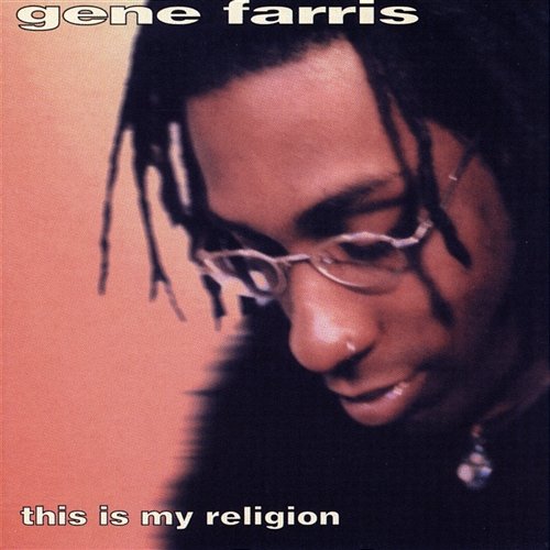 This Is My Religion Gene Farris