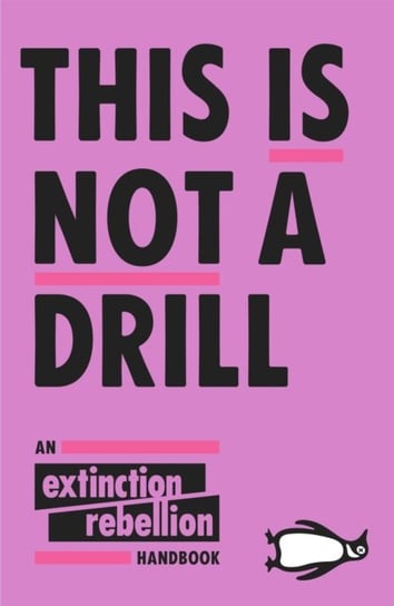 This Is Not A Drill. An Extinction Rebellion Handbook Anon