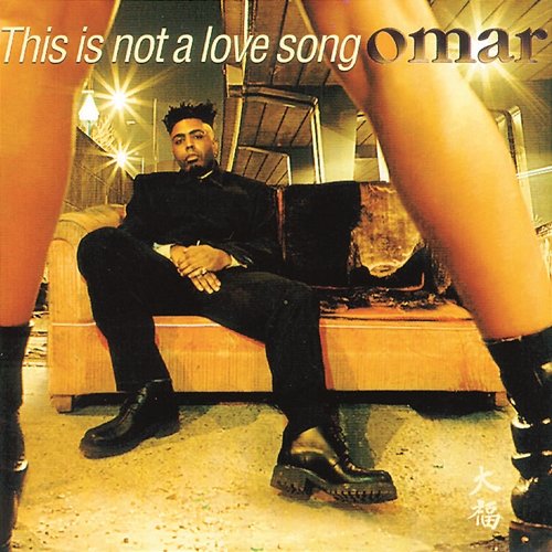This is Not a Love Song Omar