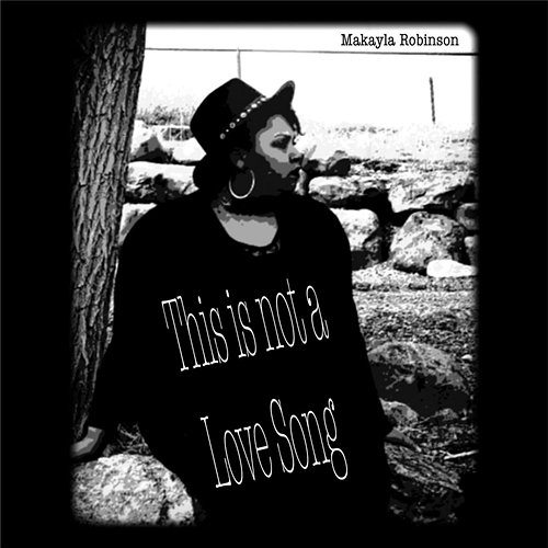 This Is Not a Love Song Makayla Robinson