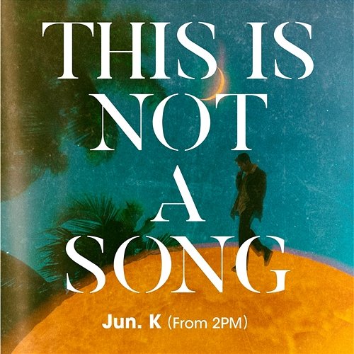 THIS IS NOT A SONG, 1929 Jun. K (From 2PM)