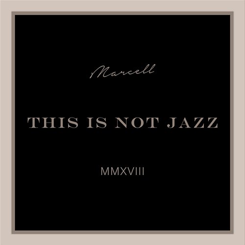 This Is Not Jazz Marcell