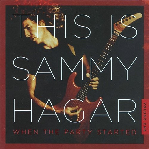 This Is Sammy Hagar: When The Party Started Vol. 1 Sammy Hagar