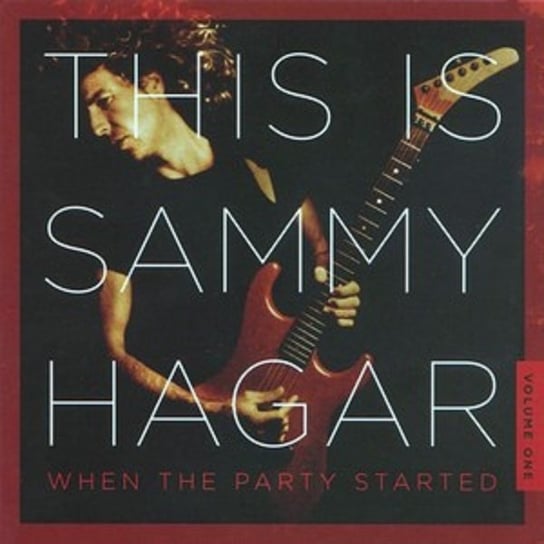 This Is Sammy Hagar: When The Party Started. Volume 1 Hagar Sammy